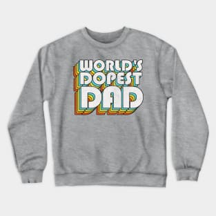 World's Dopest Dad / Retro Faded Style Typography Father Gift Crewneck Sweatshirt